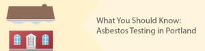 what to know about asbestos testing in Portland