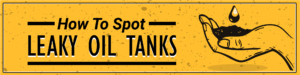 spot leaky oil tanks