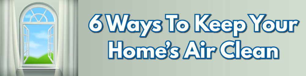 6-ways-to-keep-your-homes-air-clean