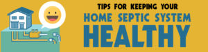 tips for keeping your home septic system healthy
