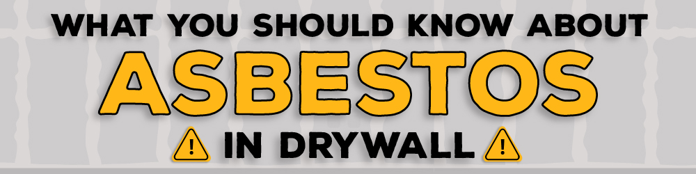what you should know about asbestos in drywall