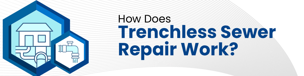 how does trenchless sewer repair work?