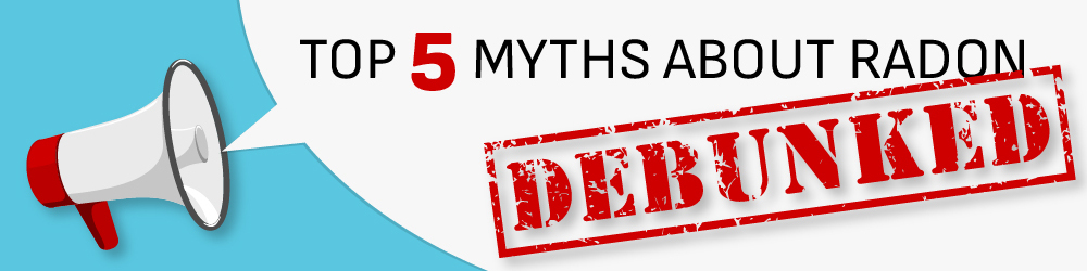 top 5 myths about radon debunked