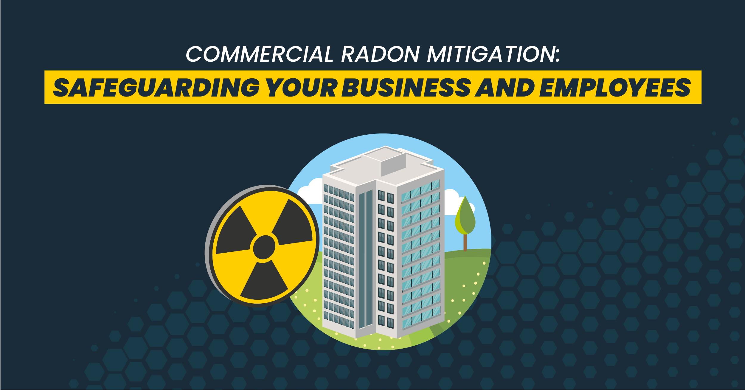 Commercial Radon Mitigation: Safeguarding Your Business and Employees 